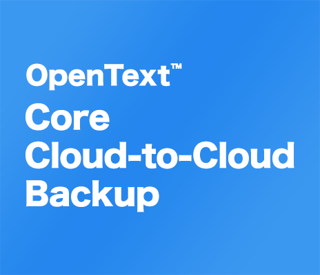 OpenText Core Cloud-to-Cloud Backupのご案内